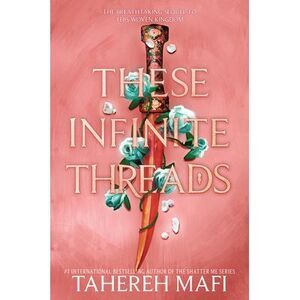 These Infinite Threads -- Tahereh Mafi